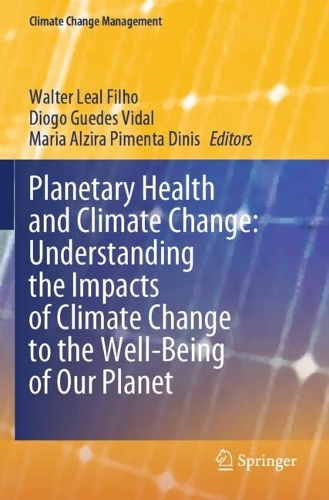 Planetary Health and Climate Change: Understanding the Impacts of Climate Change to the Well-Being of Our Planet.