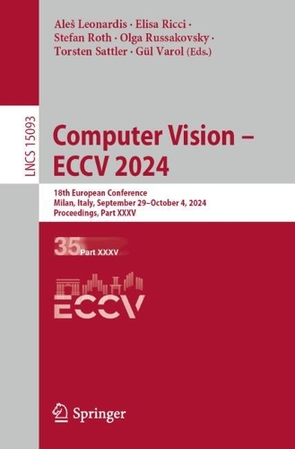 Computer Vision - ECCV 2024: 18th European Conference, Milan, Italy, September 29 - October 4, 2024, Proceedings, Part XXXV. 2025 ed.