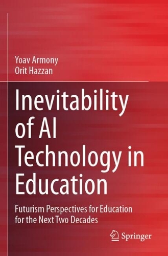 Inevitability of AI Technology in Education: Futurism Perspectives for Education for the Next Two Decades.