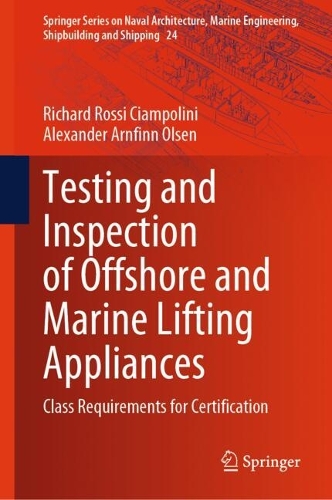 Testing and Inspection of Offshore and Marine Lifting Appliances: Class Requirements for Certification. 2025 ed.