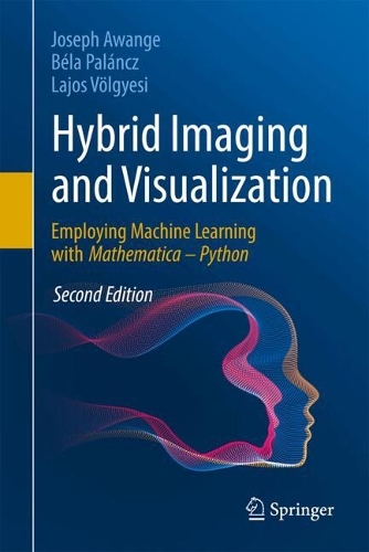 Hybrid Imaging and Visualization: Employing Machine Learning with Mathematica - Python. Second Edition 2025