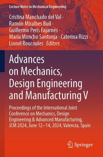 Advances on Mechanics, Design Engineering and Manufacturing V: Proceedings of the International Joint Conference on Mechanics, Design Engineering & Advanced Manufacturing, JCM 2024, June 12-14, 2024, Valencia, Spain.