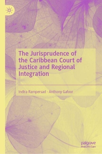 The Jurisprudence of the Caribbean Court of Justice and Regional Integration.