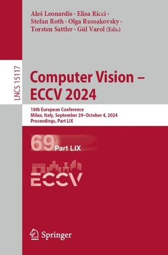 Computer Vision - ECCV 2024: 18th European Conference, Milan, Italy, September 29-October 4, 2024, Proceedings, Part LIX. 2024 ed.