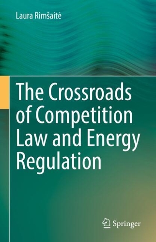 The Crossroads of Competition Law and Energy Regulation.