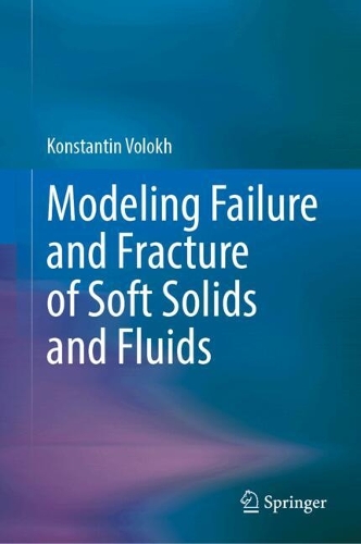 Modeling Failure and Fracture of Soft Solids and Fluids. 2024 ed.