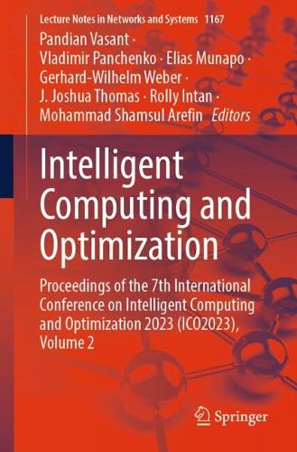 Intelligent Computing and Optimization: Proceedings of the 7th International Conference on Intelligent Computing and Optimization 2023 (ICO2023), Volume 2. 2024 ed.