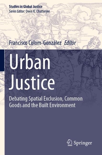Urban Justice: Debating Spatial Exclusion, Common Goods and the Built Environment.