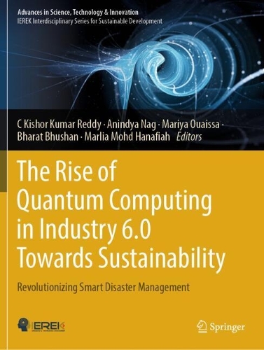 The Rise of Quantum Computing in Industry 6.0 Towards Sustainability: Revolutionizing Smart Disaster Management.