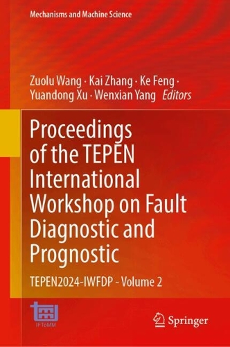 Proceedings of the TEPEN International Workshop on Fault Diagnostic and Prognostic: TEPEN2024-IWFDP - Volume 2. 2024 ed.
