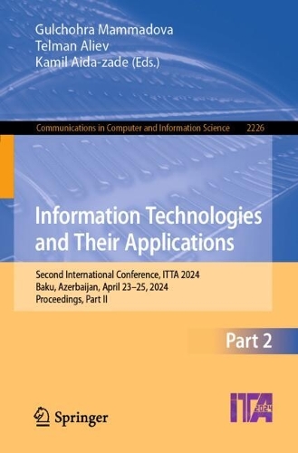 Information Technologies and Their Applications: Second International Conference, ITTA 2024, Baku, Azerbaijan, April 23-25, 2024, Proceedings, Part II. 2024 ed.