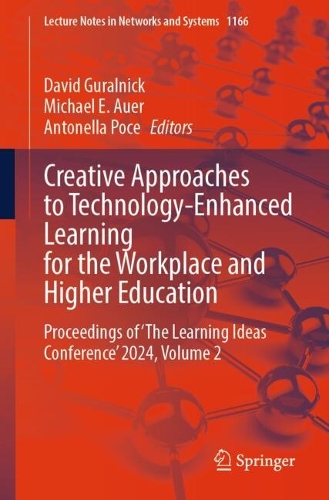 Creative Approaches to Technology-Enhanced Learning for the Workplace and Higher Education: Proceedings of 'The Learning Ideas Conference' 2024, Volume 2. 2024 ed.