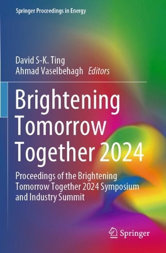 Brightening Tomorrow Together 2024: Proceedings of the Brightening Tomorrow Together 2024 Symposium and Industry Summit.