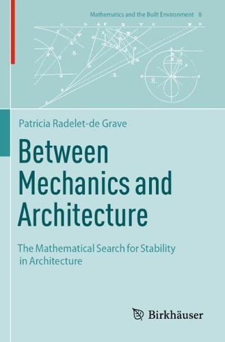 Between Mechanics and Architecture: The Mathematical Search for Stability in Architecture.
