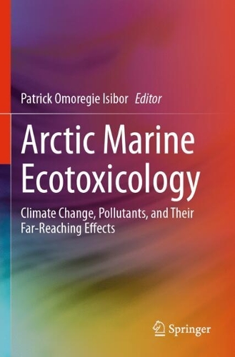 Arctic Marine Ecotoxicology: Climate Change, Pollutants, and Their Far-Reaching Effects.