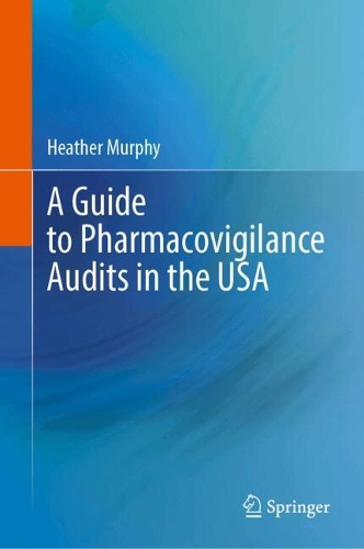 A Guide to Pharmacovigilance Audits in the USA. 2024 ed.