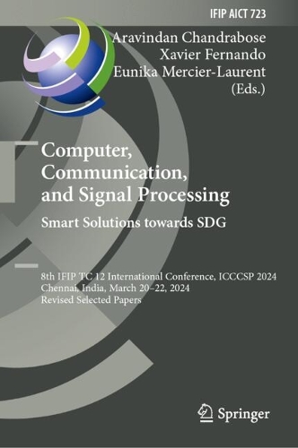 Computer, Communication, and Signal Processing. Smart Solutions Towards SDG: 8th IFIP TC 12 International Conference, ICCCSP 2024, Chennai, India, March 20-22, 2024, Revised Selected Papers. 2024 ed.