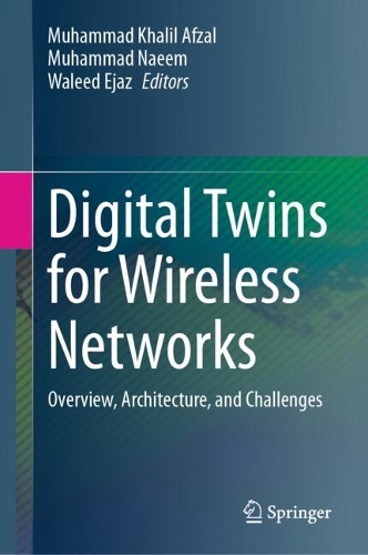 Digital Twins for Wireless Networks: Overview, Architecture, and Challenges. 2024 ed.
