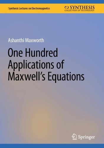 One Hundred Applications of Maxwell's Equations. 2024 ed.
