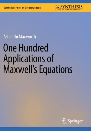 One Hundred Applications of Maxwell's Equations.