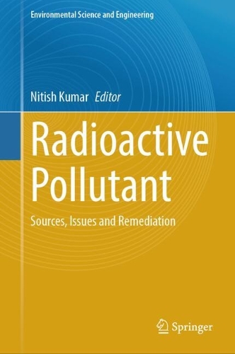 Radioactive Pollutant: Sources, Issues and Remediation. 2025 ed.