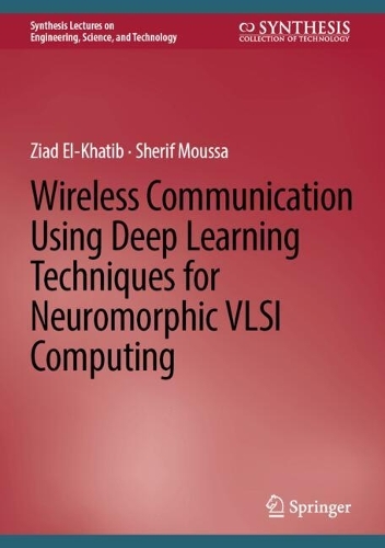 Wireless Communication Using Deep Learning Techniques for Neuromorphic VLSI Computing. 2024 ed.