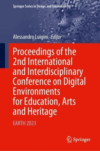 Proceedings of the 2nd International and Interdisciplinary Conference on Digital Environments for Education, Arts and Heritage: EARTH 2023. 2024 ed.