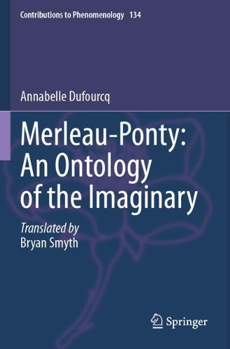 Merleau-Ponty: An Ontology of the Imaginary.