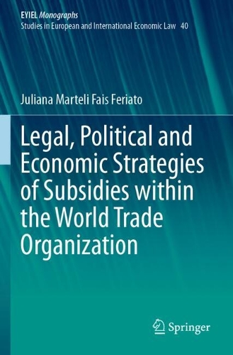 Legal, Political and Economic Strategies of Subsidies within the World Trade Organization.
