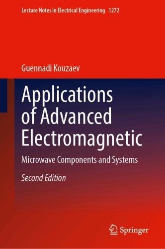 Applications of Advanced Electromagnetics: Microwave Components and Systems. Second Edition 2024