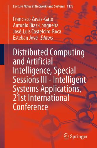 Distributed Computing and Artificial Intelligence, Special Sessions III - Intelligent Systems Applications, 21st International Conference. 2024 ed.