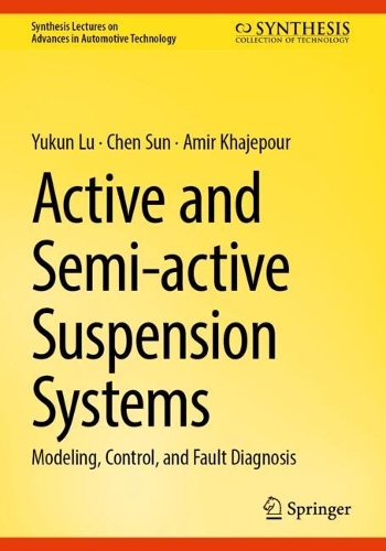 Active and Semi-active Suspension Systems: Modeling, Control, and Fault Diagnosis. 2024 ed.