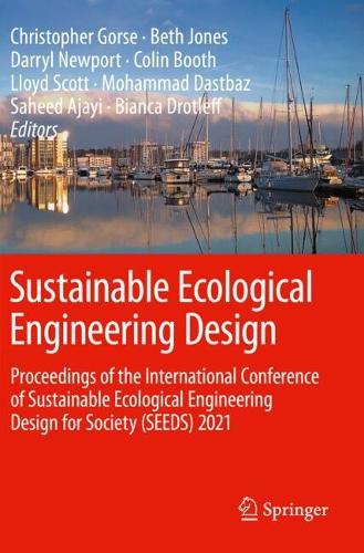 Sustainable Ecological Engineering Design: Proceedings of the International Conference of Sustainable Ecological Engineering Design for Society (SEEDS) 2021.