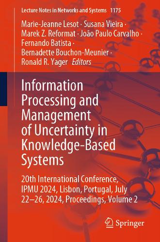 Information Processing and Management of Uncertainty in Knowledge-Based Systems: 20th International Conference, IPMU 2024, Lisbon, Portugal, July 22-26, 2024, Proceedings, Volume 2. 2025 ed.