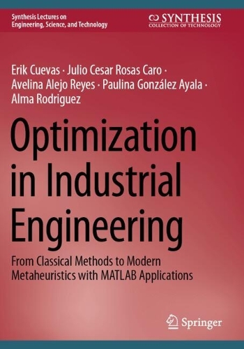 Optimization in Industrial Engineering: From Classical Methods to Modern Metaheuristics with MATLAB Applications.