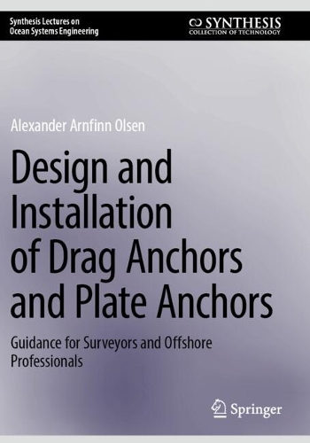 Design and Installation of Drag Anchors and Plate Anchors: Guidance for Surveyors and Offshore Professionals.