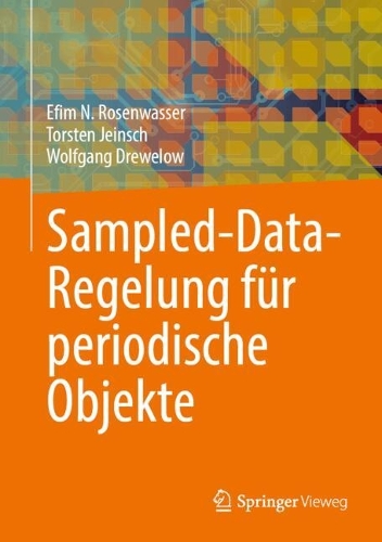 Sampled-Data-Regelung fuer periodische Objekte. 2024 ed.