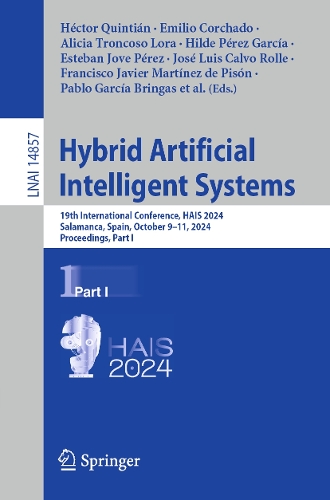 Hybrid Artificial Intelligent Systems: 19th International Conference, HAIS 2024, Salamanca, Spain, October 9-11, 2024, Proceedings, Part I. 2025 ed.