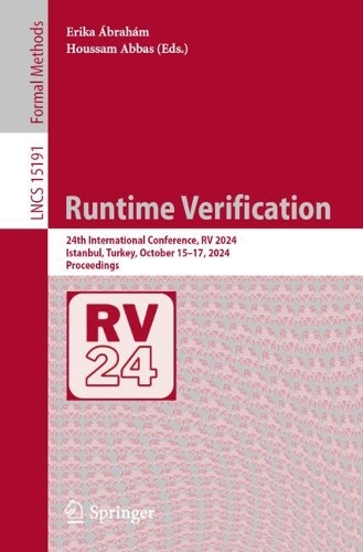 Runtime Verification: 24th International Conference, RV 2024, Istanbul, Turkey, October 15-17, 2024, Proceedings. 2025 ed.