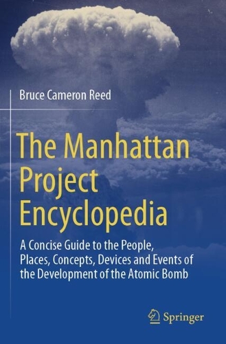 The Manhattan Project Encyclopedia: A Concise Guide to the People, Places, Concepts, Devices and Events of the Development of the Atomic Bomb.