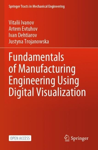 Fundamentals of Manufacturing Engineering Using Digital Visualization.