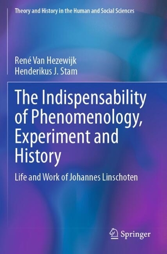The Indispensability of Phenomenology, Experiment and History: Life and Work of Johannes Linschoten.