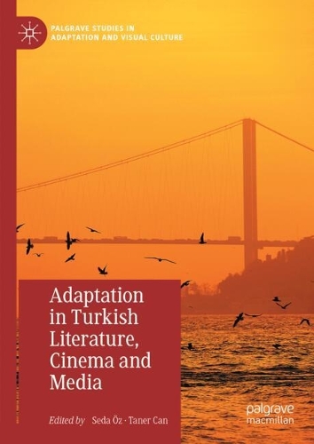 Adaptation in Turkish Literature, Cinema and Media.