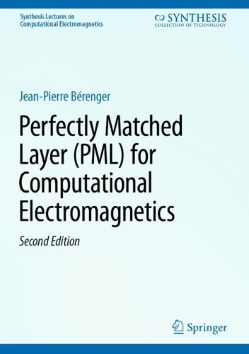 Perfectly Matched Layer (PML) for Computational Electromagnetics. Second Edition 2025