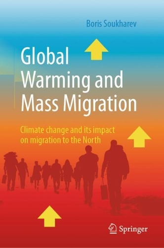Global Warming and Mass Migration: Climate change and its impact on migration to the North. Second Edition 2025