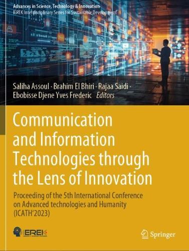 Communication and Information Technologies through the Lens of Innovation: Proceeding of the 5th International Conference on Advanced technologies and Humanity (ICATH'2023).