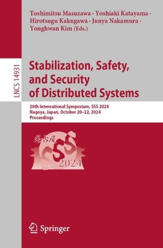 Stabilization, Safety, and Security of Distributed Systems: 26th International Symposium, SSS 2024, Nagoya, Japan, October 20-22, 2024, Proceedings. 2024 ed.