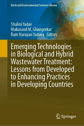 Emerging Technologies in Biological and Hybrid Wastewater Treatment: Lessons from Developed to Enhancing Practices in Developing Countries. 2024 ed.