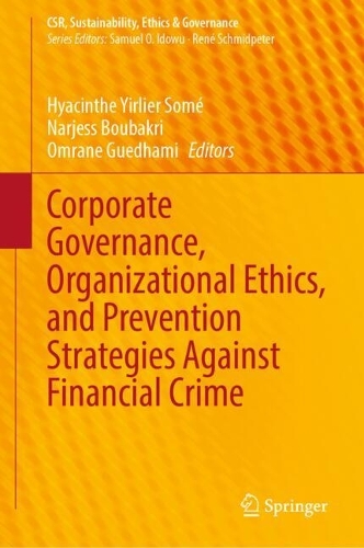 Corporate Governance, Organizational Ethics, and Prevention Strategies Against Financial Crime.