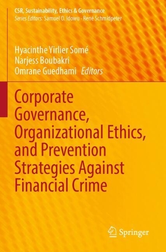 Corporate Governance, Organizational Ethics, and Prevention Strategies Against Financial Crime.